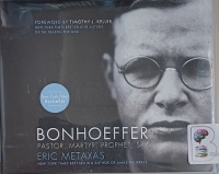 Bonhoeffer - Pastor, Martyr, Prophet, Spy written by Eric Metaxas performed by Eric Metaxas on Audio CD (Unabridged)